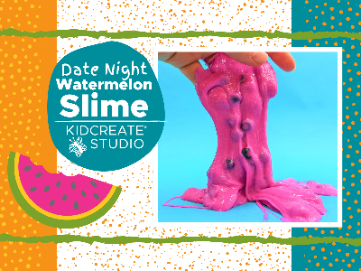 Date Night- Watermelon Slime  (4-10 Years)